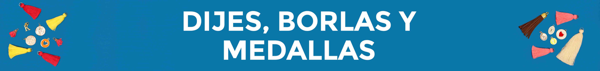 Dijes, Borlas y Medallas